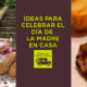 Ideas para celebrar el día de la madre