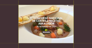 VI CONCURSO NACIONAL DE CORTES Y RECETAS ABRASADOR